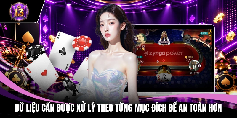 Dữ liệu cần được xử lý theo từng mục đích để an toàn hơn