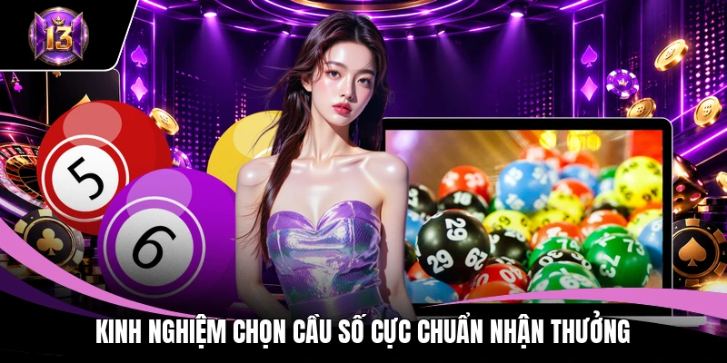 Kinh nghiệm chọn cầu số cực chuẩn nhận thưởng