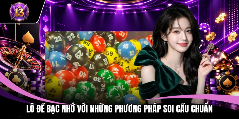 Lô đề bạc nhớ với những phương pháp soi cầu chuẩn