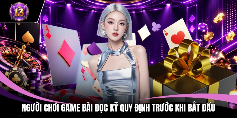 Người chơi game bài đọc kỹ quy định trước khi bắt đầu