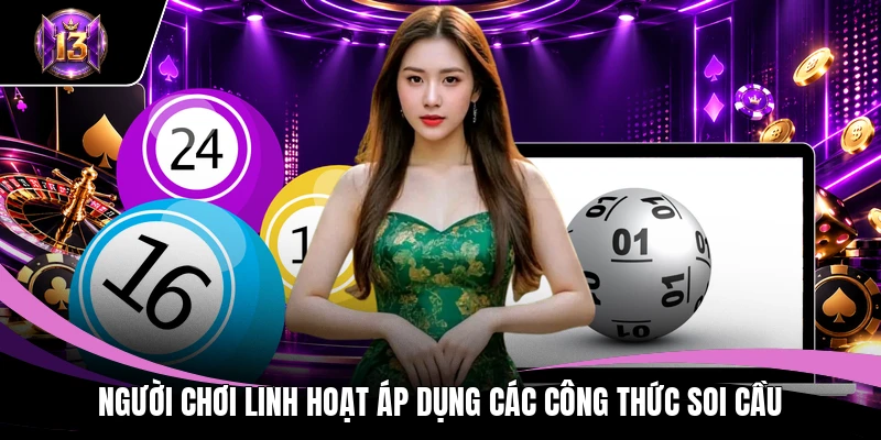 Người chơi linh hoạt áp dụng các công thức soi cầu