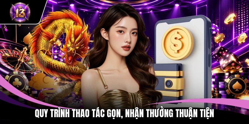 Rút tiền H13 3 Quy trình thao tác gọn, nhận thưởng thuận tiện